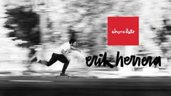 Introducing Erik Herrera | Chocolate Skateboards